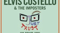   Elvis Costello & The Imposters Announce Spring UK Tour JUST TRUST ELVIS COSTELLO AND THE IMPOSTERS Elvis Costello and The Imposters bring their new show to the U.K. in […]